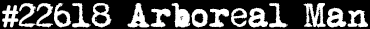 #22618 Arboreal Man