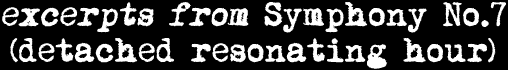 excerpts from Symphony No.7 (detached resonating hour)