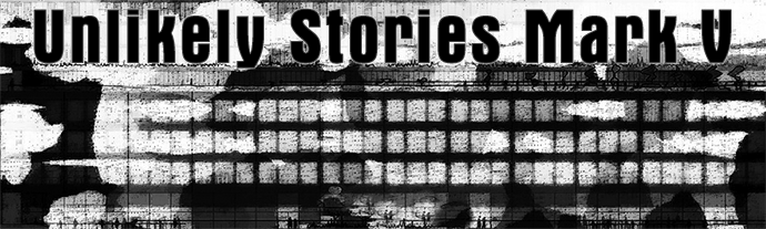 Unlikely Stories Mark V