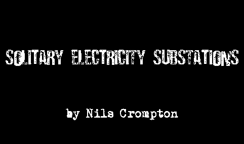 Solitary Electricity Substations by Nils Crompton and Brooke Trezise