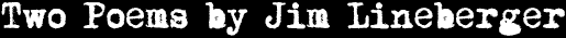 Two Poems by Jim Lineberger