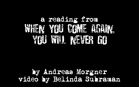 A Reading from When You Come Again, You Will Never Go