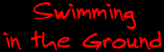 SWIMMING IN THE GROUND: an Unlikely Stories Special Feature